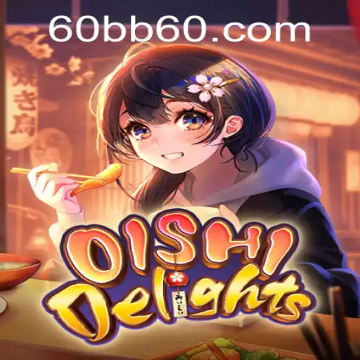 Descubra o Universo Divertido de OishiDelights e a Estratégia por Trás de 60BB
